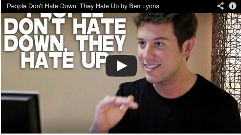 People Don't Hate Down, They Hate Up by Ben Lyons Success Jealousy Hollywood Film Courage