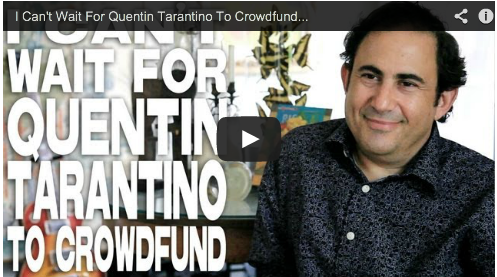 I Can't Wait For Quentin Tarantino To Crowdfund by Jon Reiss Film Courage PMD