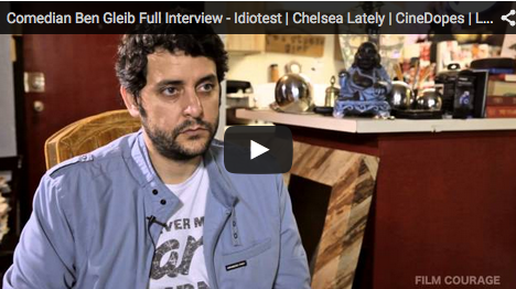 comedian_ben_gleib_full_interview_idiotest_chelsea-lately_cinedopes_last-week-on-earth_filmcourage