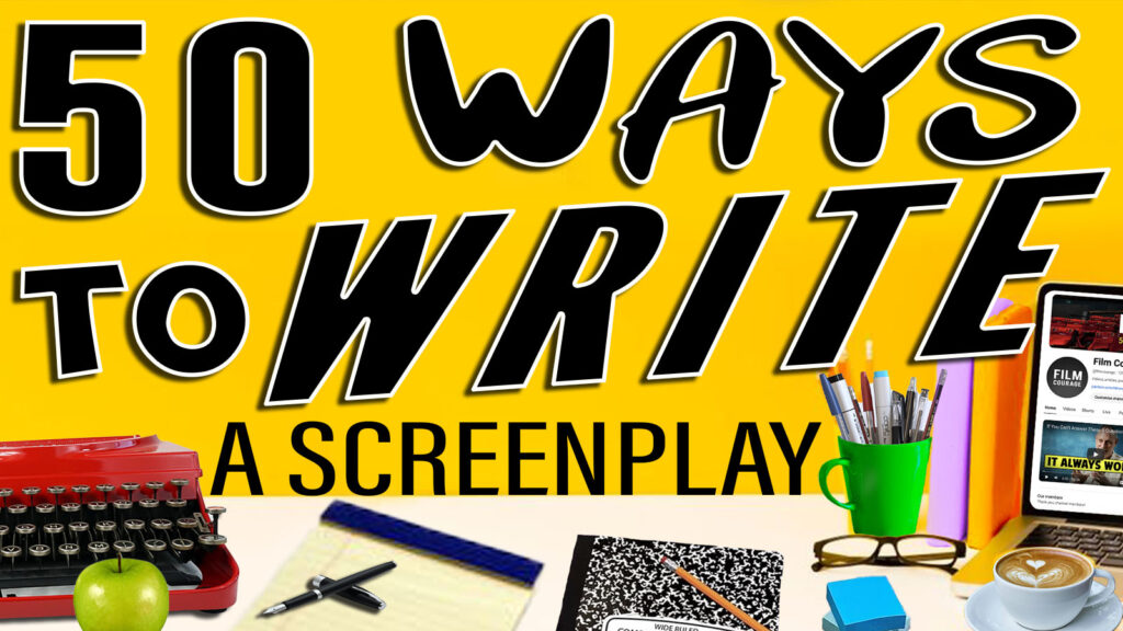 50 Ways To Write A Screenplay Screenwriting Resource