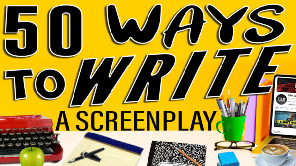 50 Ways To Write A Screenplay Screenwriting Resource